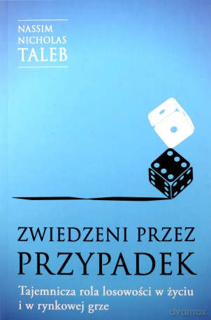 Zwiedzeni przez przypadek. Tajemnicza rola losowości w życiu i w rynkowej grze - Nassim Nicholas Taleb [KSIĄZKA]