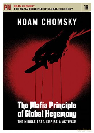 Noam Chomsky: The Mafia Principle of Global Hegemony [DVD]