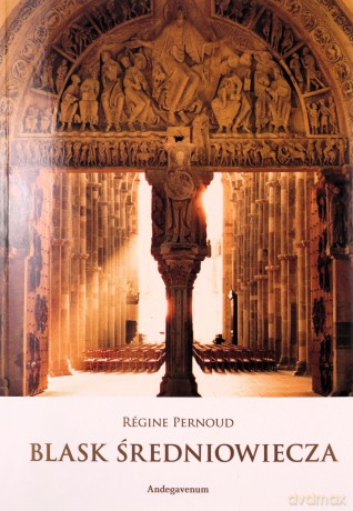 Blask średniowiecza - Regine Pernoud [KSIĄŻKA]