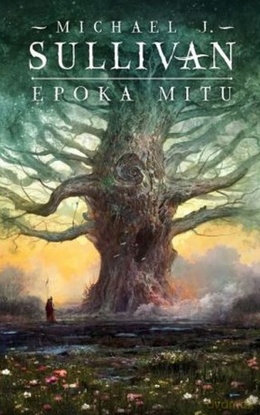 Epoka mitu - Michael J. Sullivan [KSIĄŻKA]