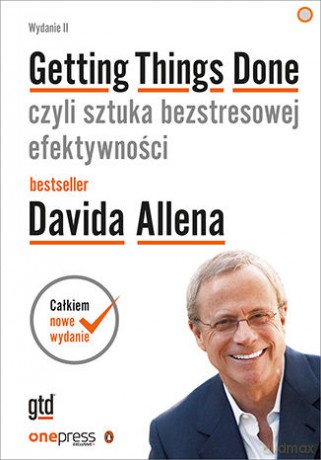 Getting Things Done, czyli sztuka bezstresowej efektywności - David Allen [KSIĄŻKA]