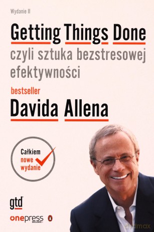 Getting Things Done, czyli sztuka bezstresowej efektywności - David Allen [KSIĄŻKA]