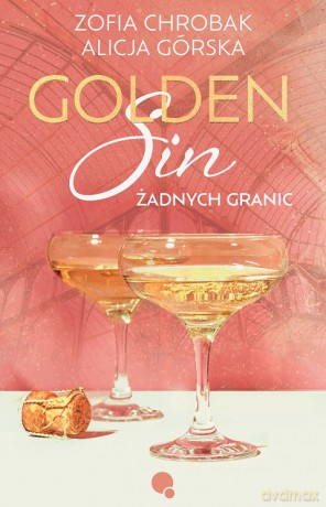 Golden Sin. Żadnych granic - Alicja Górska, Zofia Chrobak [KSIĄŻKA]