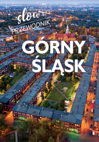 Górny Śląsk. Slow przewodnik - Beata Pomykalska, Paweł Pomykalski [KSIĄŻKA]
