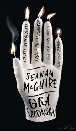 Gra środkowa - Seanan McGuire [KSIĄŻKA]