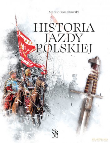 Historia jazdy polskiej - Marek Groszkowski [KSIĄŻKA]
