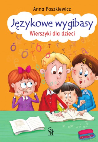 Językowe wygibasy. Wierszyki dla dzieci - Anna Paszkiewicz [KSIĄŻKA]