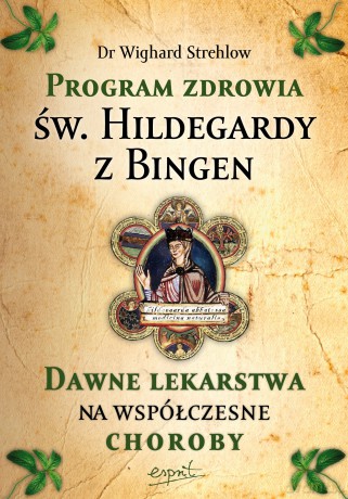 Leczenie chorób duszy. Terapia Hildegardowa dla cierpiących na depresję, lęki, napięcia i stres - Wighard Strehlow [KSIĄŻKA]