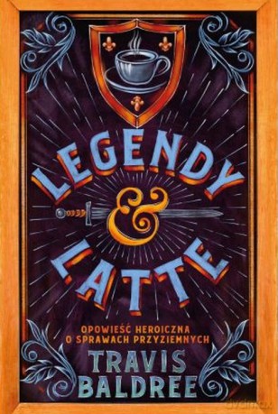 Legendy i Latte - Travis Baldree [KSIĄŻKA]
