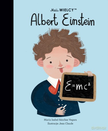 Mali WIELCY. Albert Einstein - Maria Isabel Sanchez-Vegara [KSIĄŻKA]