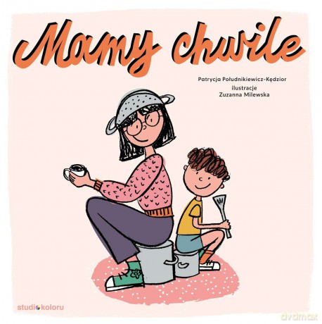 Mamy chwile - Patrycja Południkiewicz-Kędzior [KSIĄŻKA]