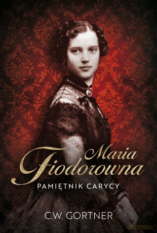 Maria Fiodorowna. Pamiętnik carycy - C.W. Gortner [KSIĄŻKA]