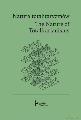 Natura totalitaryzmów /The Nature of Totalitarianisms [KSIĄŻKA]