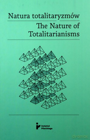 Natura totalitaryzmów /The Nature of Totalitarianisms [KSIĄŻKA]