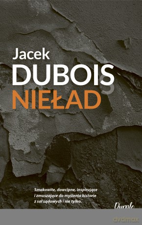 Nieład, czyli iluzje sprawiedliwości - Jacek Dubois [KSIĄŻKA]