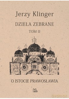 O istocie prawosławia. Dzieła zabrane (Tom 2) - Jerzy Klinger [KSIĄŻKA]