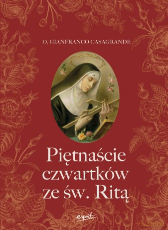 Piętnaście czwartków ze św. Ritą - Gianfranco Casagrande [KSIĄŻKA]