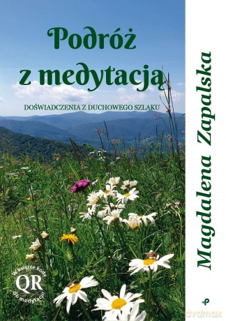 Podróż z medytacją. Doświadczenia z duchowego szlaku - Magdalena Zapalska [KSIĄŻKA]