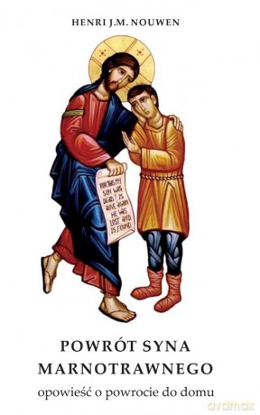 Powrót syna marnotrawnego - Henri J.M. Nouwen [KSIĄŻKA]