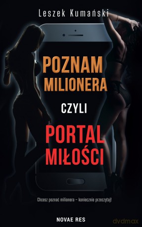 Poznam milionera, czyli portal miłości - Leszek Kumański [KSIĄŻKA]