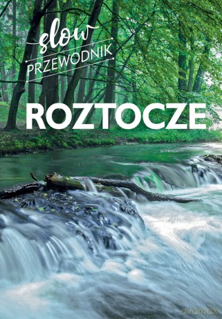 Roztocze. Slow przewodnik - Beata Pomykalska, Paweł Pomykalski [KSIĄŻKA]