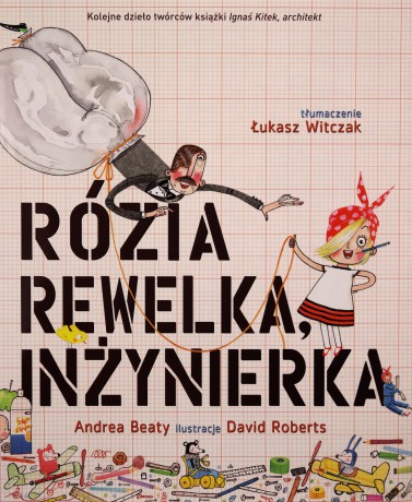 Rózia Rewelka, inżynierka - Andrea Beaty, David Roberts [KSIĄŻKA]