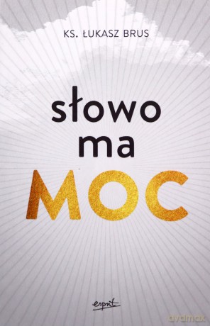 Słowo ma moc - Łukasz Brus [KSIĄŻKA]