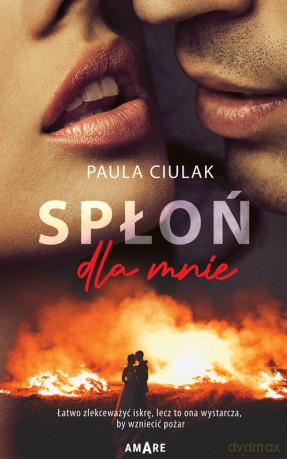 Spłoń dla mnie - Paula Ciulak [KSIĄŻKA]