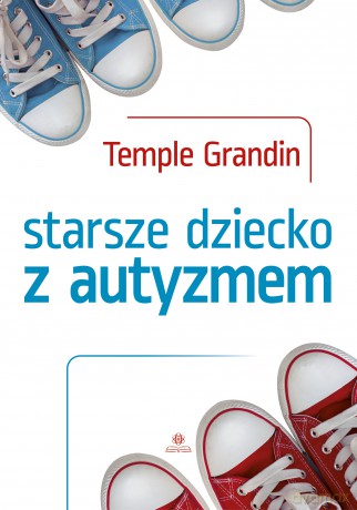 Starsze dziecko z autyzmem - Temple Grandin [KSIĄŻKA]