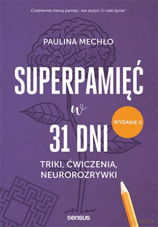 Superpamięć w 31 dni. Triki, ćwiczenia, neurorozrywki - Paulina Mechło [KSIĄŻKA]