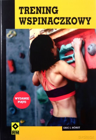 Trening wspinaczkowy - Eric J. Hörst [KSIĄŻKA]