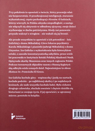 Trzy pokolenia Opowieść o Izie Galickiej i jej rodzinie - rodach Gieysztorów oraz Mikulskich - Katarzyna J. Kowalska [KSIĄŻKA]