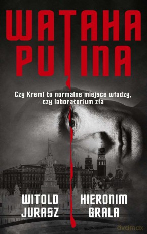 Wataha Putina - Witold Jurasz, Hieronim Grala [KSIĄŻKA]