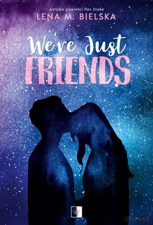 We're Just Friends - Lena M. Bielska [KSIĄŻKA]