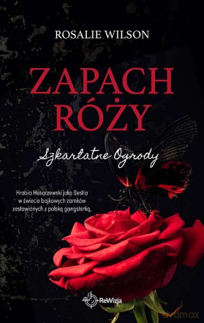 Zapach róży. Szkarłatne Ogrody - Rosalie Wilson [KSIĄŻKA]