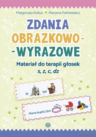 Zdania obrazkowo-wyrazowe Materiał do terapii głosek s, z, c, dz. Zdania obrazkowo-wyrazowe. 4 - Małgorzata Kobus, Marzena Polinkiewicz [KSIĄŻKA]