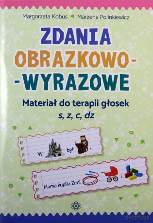 Zdania obrazkowo-wyrazowe Materiał do terapii głosek s, z, c, dz. Zdania obrazkowo-wyrazowe. 4 - Małgorzata Kobus, Marzena Polinkiewicz [KSIĄŻKA]