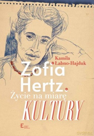 Zofia Hertz. Życie na miarę Kultury - Kamila Łabno-Hajduk [KSIĄŻKA]