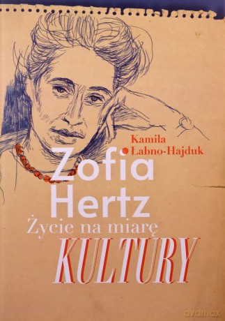 Zofia Hertz. Życie na miarę Kultury - Kamila Łabno-Hajduk [KSIĄŻKA]