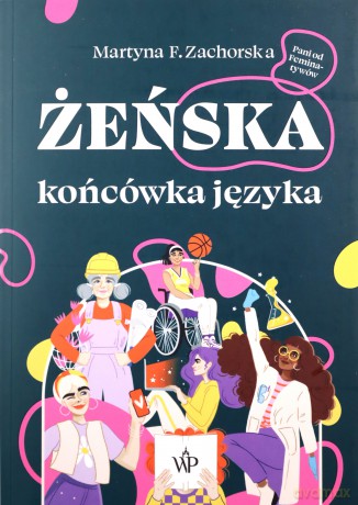 Żeńska końcówka języka - Martyna F. Zachorska [KSIĄŻKA]
