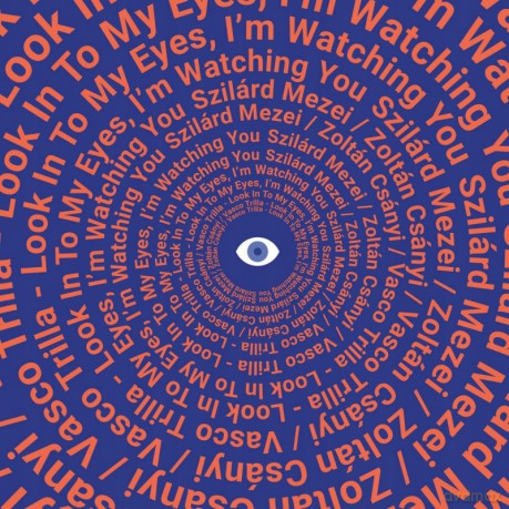 Szilard Mezei, Zoltan Csanyi, Vasco Trilla: Look Into My Eyes, I'm Watching You [2CD]