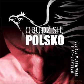 Lech Makowiecki: Obudź się Polsko - Ballady 3 [CD]
