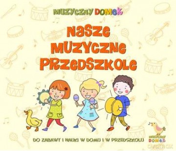 Nasze Muzyczne Przedszkole [CD]