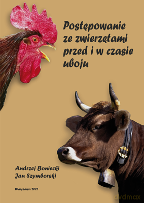 Postępowanie ze zwierzętami przed i w czasie uboju - Andrzej Boniecki, Jan Z. Szymborski [KSIĄŻKA]
