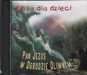 Biblia dla dzieci Nowy Testament 4: Pan Jezus w Ogrodzie Oliwnym [CD]
