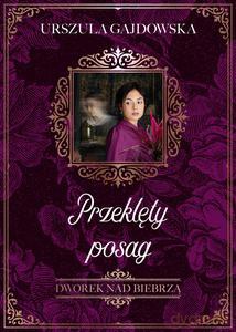 Dworek nad Biebrzą (Tom 2) Przeklęty posag - Urszula Gajdowska [KSIĄŻKA]