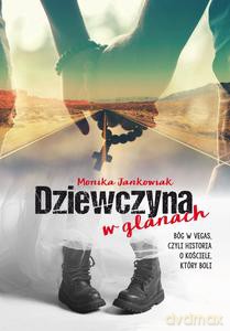 Dziewczyna w glanach. Bóg w Vegas, czyli historia o kościele, który boli - Monika Jankowiak [KSIĄŻKA]