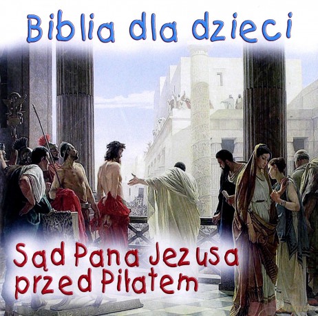 Biblia dla dzieci Nowy Testament 5: Pan Jezus przed Piłatem [CD]