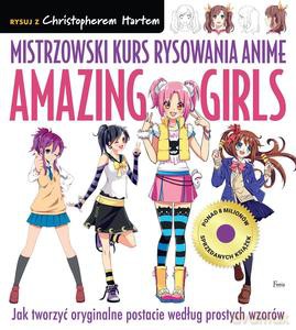 Mistrzowski kurs rysowania anime. Amazing Girls - Hart Christopher [KSIĄŻKA]