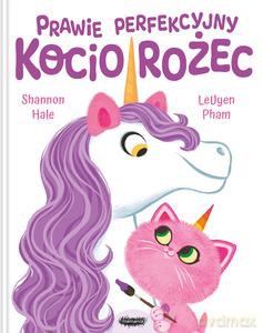 Prawie perfekcyjny Kociorożec - Shannon Hale, LeUyen Pham [KSIĄŻKA]